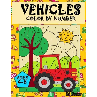 VEHICLES Colour by Number: Coloring Book for Kids Ages 4-8: Cars, Trucks, Planes and more