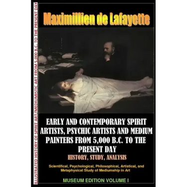 Early & contemporary spirit artists, psychic artists & medium painters from 5,000 B.C. to the present day.History, Study, Analysis. Museum Ed. V1