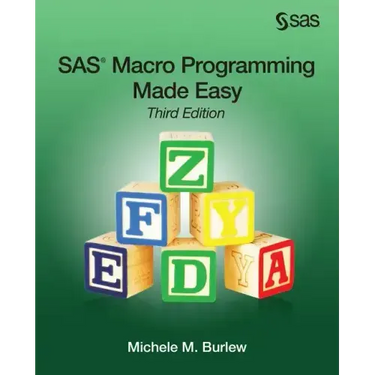 SAS Macro Programming Made Easy, Third Edition