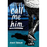 call me him.: a transgender coming-of-age story