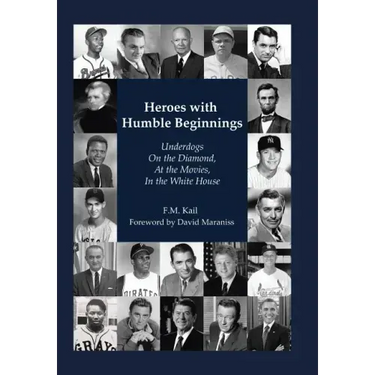 Heroes with Humble Beginnings: Underdogs on the Diamond, at the Movies, in the White House