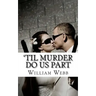 'Til Murder Do Us Part: 15 Couples Who Killed