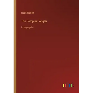 The Compleat Angler: in large print