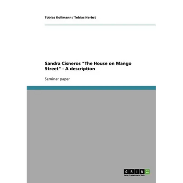 Sandra Cisneros "The House on Mango Street" - A description