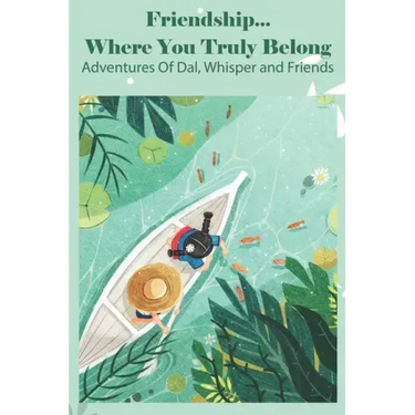 Friendship... Where You Truly Belong Adventures Of Dal, Whisper And Friends: Choose Your Own Adventure Books For Kids Age 5-8