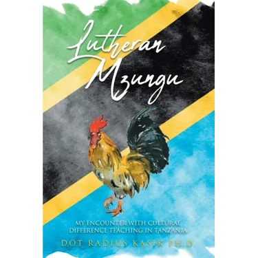Lutheran Mzungu: My Encounter with Cultural Difference Teaching in Tanzania