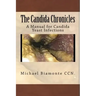 The Candida Chronicles: A Mannual for Candida/Yeast Infections