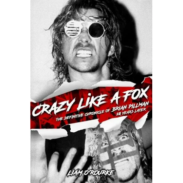 Crazy Like A Fox: The Definitive Chronicle of Brian Pillman 20 Years Later