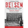 Liberating Belsen Concentration Camp