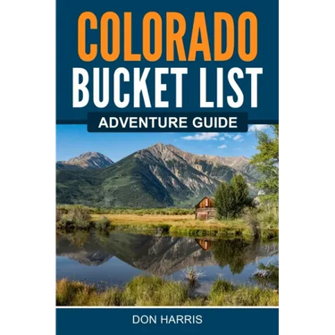 Colorado Bucket List Adventure Guide