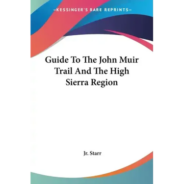 Guide To The John Muir Trail And The High Sierra Region
