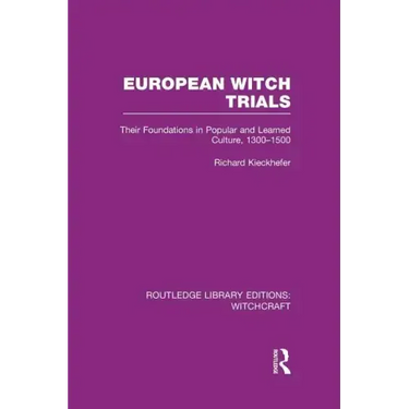 European Witch Trials (Rle Witchcraft): Their Foundations in Popular and Learned Culture, 1300-1500