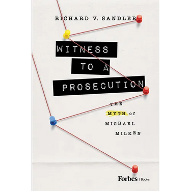 Witness to a Prosecution: The Myth of Michael Milken
