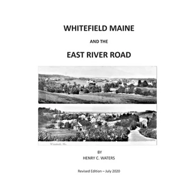 Whitefield Maine and the East River Road: History of a Maine Town