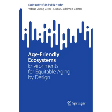Age-Friendly Ecosystems: Environments for Equitable Aging by Design