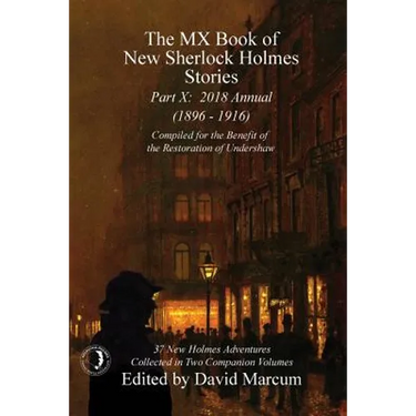 The MX Book of New Sherlock Holmes Stories - Part X: 2018 Annual (1896-1916) (MX Book of New Sherlock Holmes Stories Series)