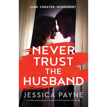Never Trust the Husband: A totally gripping psychological thriller packed with twists