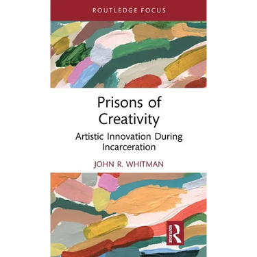 Prisons of Creativity: Artistic Innovation During Incarceration