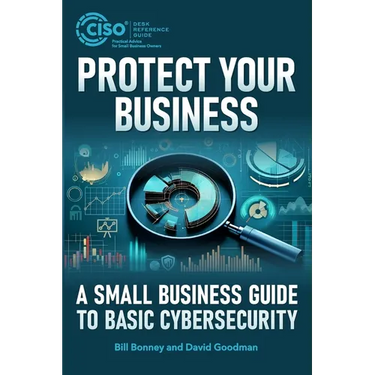 Protect Your Business: A Small Business Guide to Basic Cybersecurity