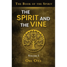 The Book of the Spirit Volume III: The Spirit and the Vine