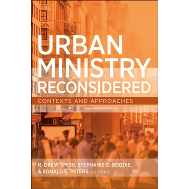 Urban Ministry Reconsidered: Contexts and Approaches