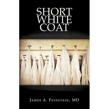 Short White Coat: Lessons from Patients on Becoming a Doctor