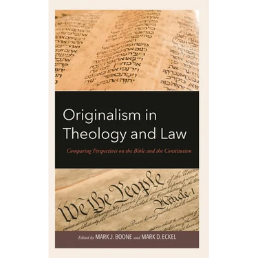 Originalism in Theology and Law: Comparing Perspectives on the Bible and the Constitution