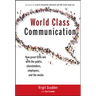 World Class Communication: How Great Ceos Win with the Public, Shareholders, Employees, and the Media