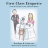 First Class Etiquette: From the Titanic to Now...Manners Matter