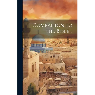 Companion to the Bible ..