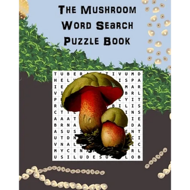 The Mushroom Word Search Puzzle Book: Suitable for adults and children / gift for horticulture, gardeners, foragers, mycologists and hippies.