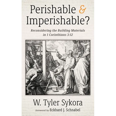 Perishable and Imperishable?: Reconsidering the Building Materials in 1 Corinthians 3:12