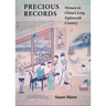 Precious Records: Women in China's Long Eighteenth Century