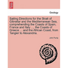 Sailing Directions for the Strait of Gibraltar and the Mediterranean Sea, Comprehending the Coasts of Spain, France and Italy ..., the Coasts of Greec