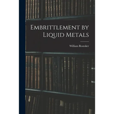 Embrittlement by Liquid Metals