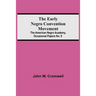 The Early Negro Convention Movement; The American Negro Academy, Occasional Papers No. 9