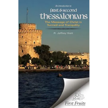 An Introduction to First & Second Thessalonians: The Message of Christ in Turmoil and Tranquility