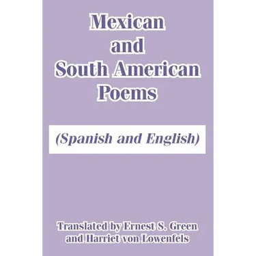 Mexican and South American Poems: (Spanish and English)