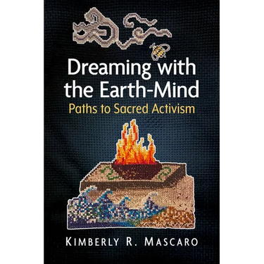 Dreaming with the Earth-Mind: Paths to Sacred Activism