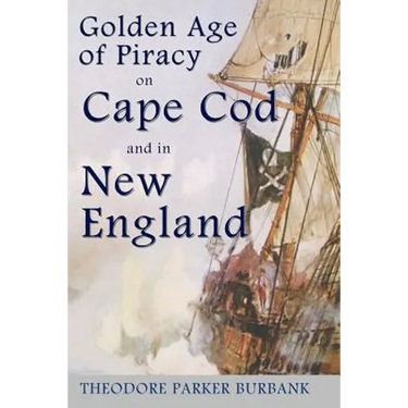 The Golden Age of Piracy on Cape Cod and in New England: The Golden Age of Piracy actually had its roots in New England and the largest pirate treasur