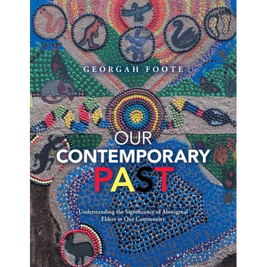 Our Contemporary Past: Understanding the Significance of Aboriginal Elders in Our Community