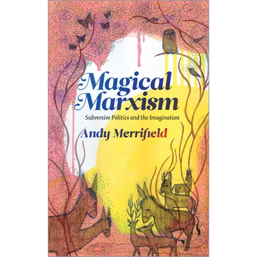 Magical Marxism: Subversive Politics and the Imagination