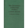 The Dynamics of Russian Politics: A Short History