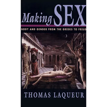 Making Sex: Body and Gender from the Greeks to Freud