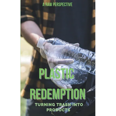Plastic Redemption: Turning Trash in Products