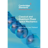 Classical and Quantum Phase Space Mechanics