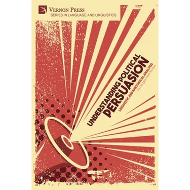 Understanding Political Persuasion: Linguistic and Rhetorical Analysis