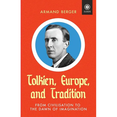 Tolkien, Europe, and Tradition: From Civilisation to the Dawn of Imagination
