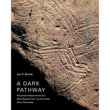 A Dark Pathway: Precontact Native American Mud Glyphs from 1st Unnamed Cave, Tennessee