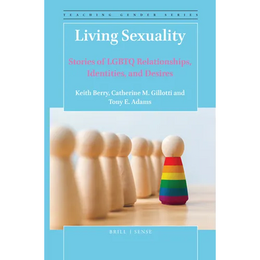 Living Sexuality: Stories of LGBTQ Relationships, Identities, and Desires